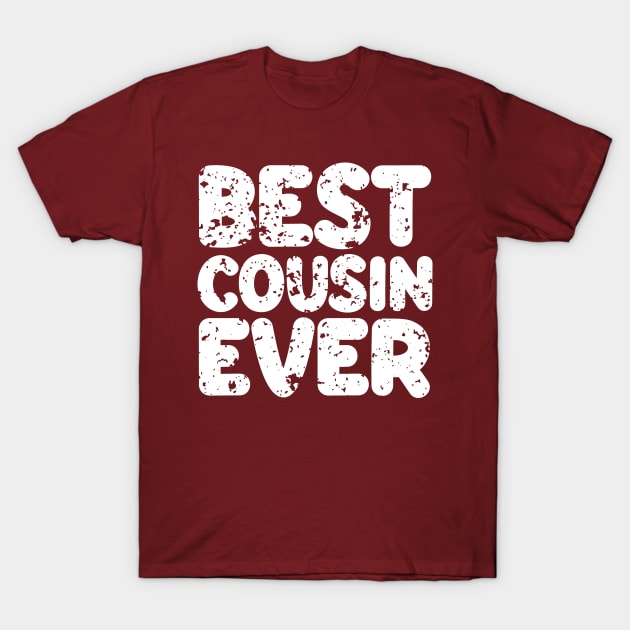 Best Cousin Ever T-Shirt by colorsplash